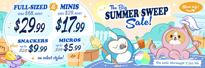 The Big Summer Sweep Sale: Full sized Squish are $29.99. Minis are $17.99. Snackers are $9.99. Micros are $5.99.