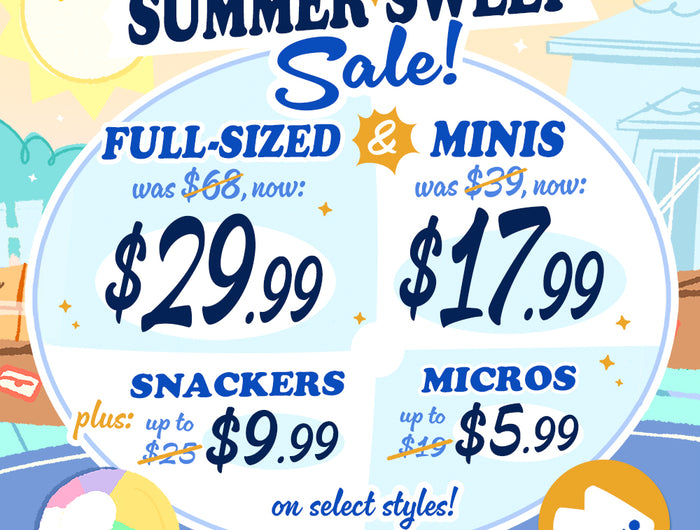 The Big Summer Sweep Sale: Full sized Squish are $29.99. Minis are $17.99. Snackers are $9.99. Micros are $5.99.
