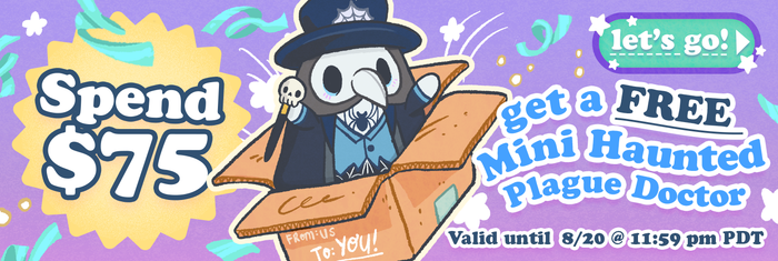 Soend $75, get a free Mini Haunted Plague Doctor. Ends 8/20