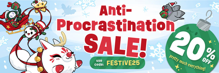 Anti-procrastination sale! 20% off pretty much everything using the code FESTIVE25. Now until 11/25 @ 11:59PM PST
