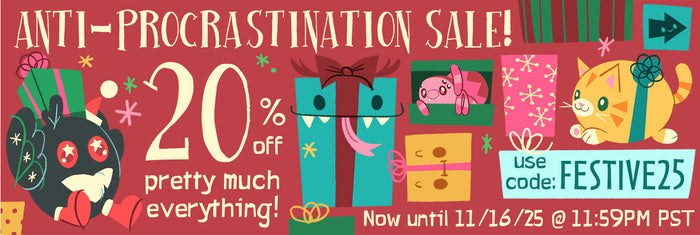 Anti-procrastination sale! 20% off pretty much everything using the code FESTIVE25. Now until 11/16 @ 11:59PM PST