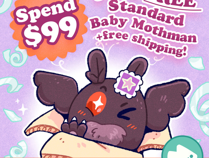 Spend $99, get a free standard baby mothman and free shipping now until 10/30/25 @11:59pm PDT.