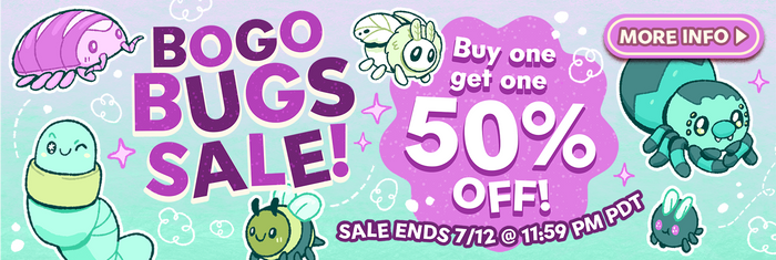 BOGO Bugs Sale. Buy One Get One 50% Off. Sale ends 7/12.